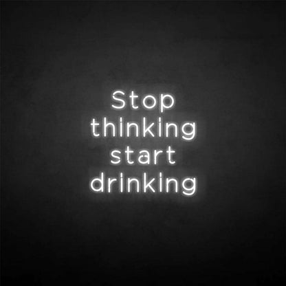 Stop Thinking Neon Sign | Shineneon