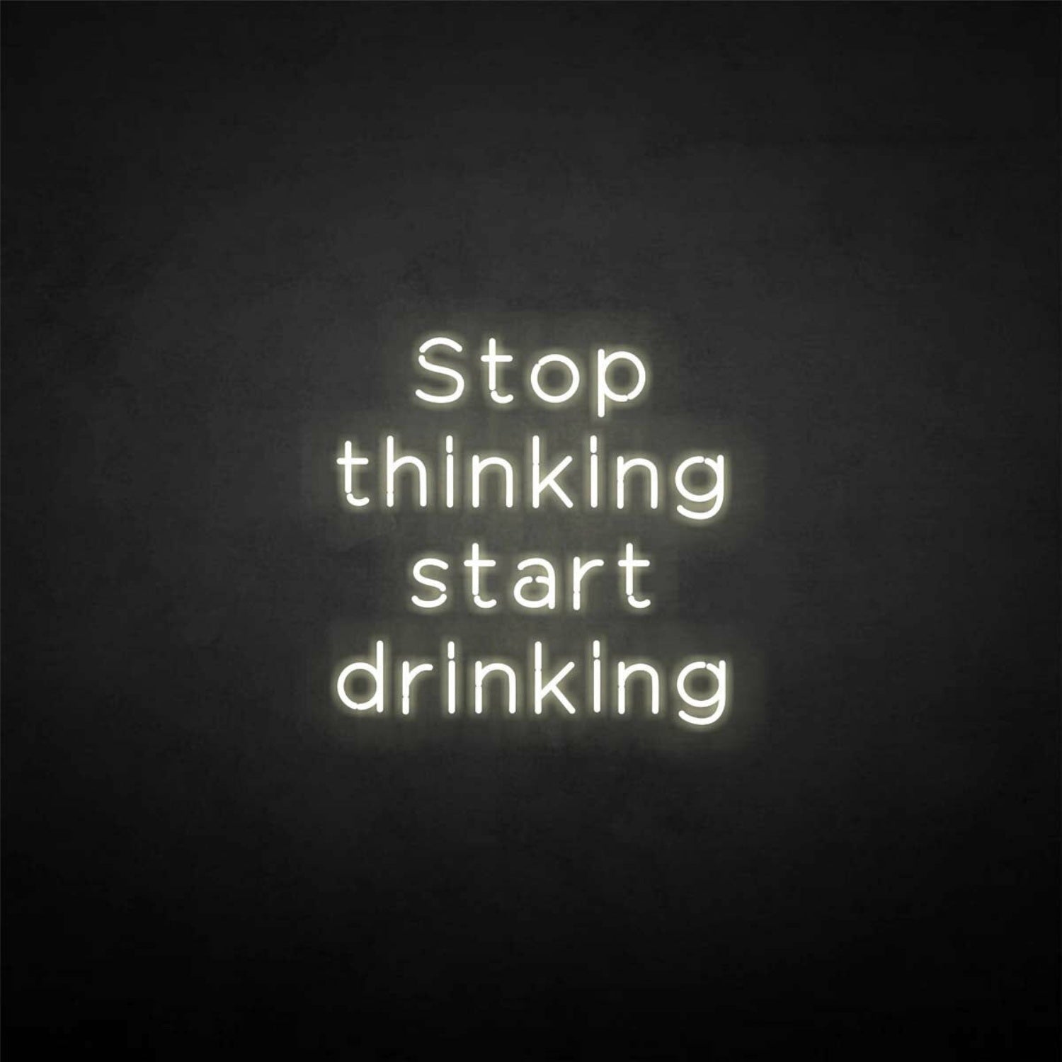 Stop Thinking Neon Sign | Shineneon