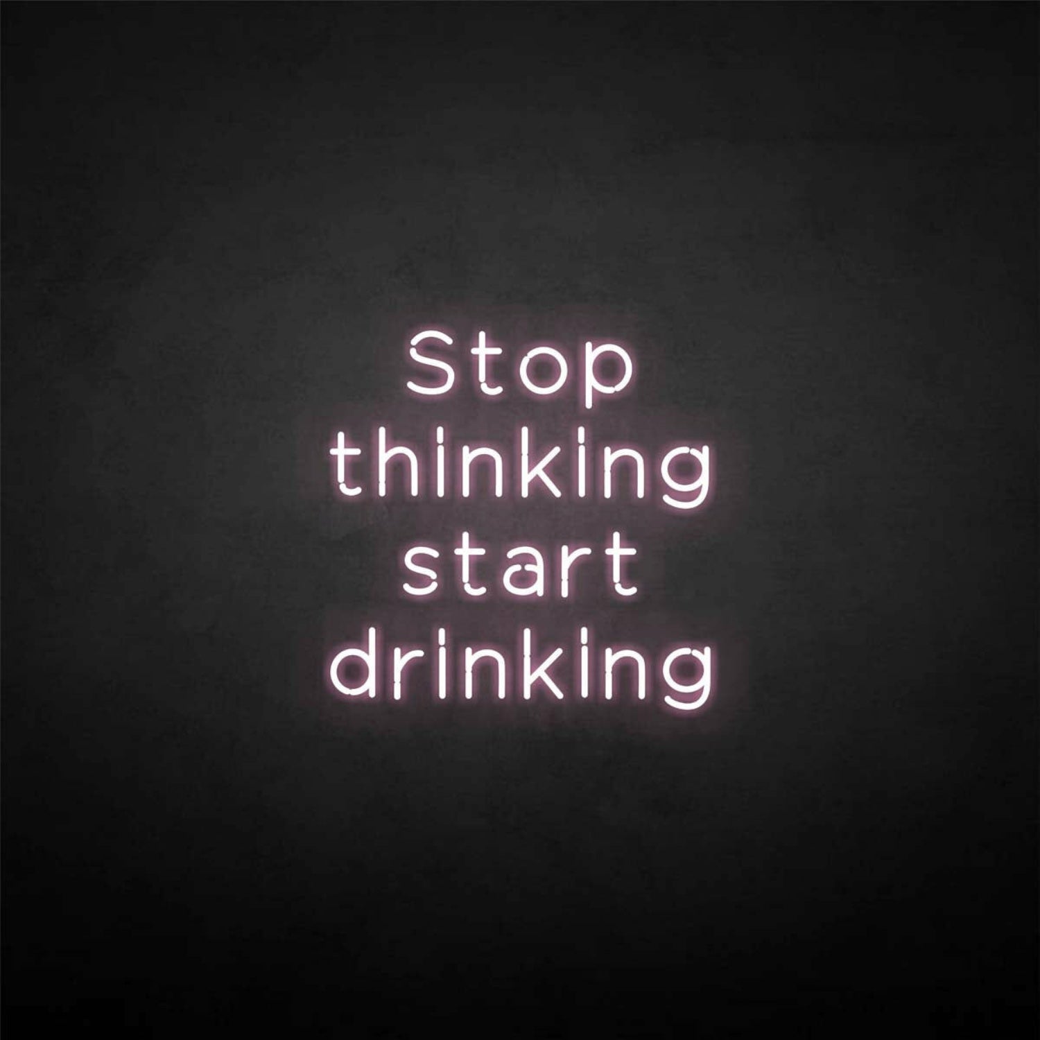 Stop Thinking Neon Sign | Shineneon