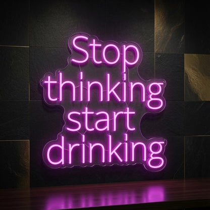 Stop Thinking Start Drinking Business LED Neon Sign - 02 High-Converting Product Image