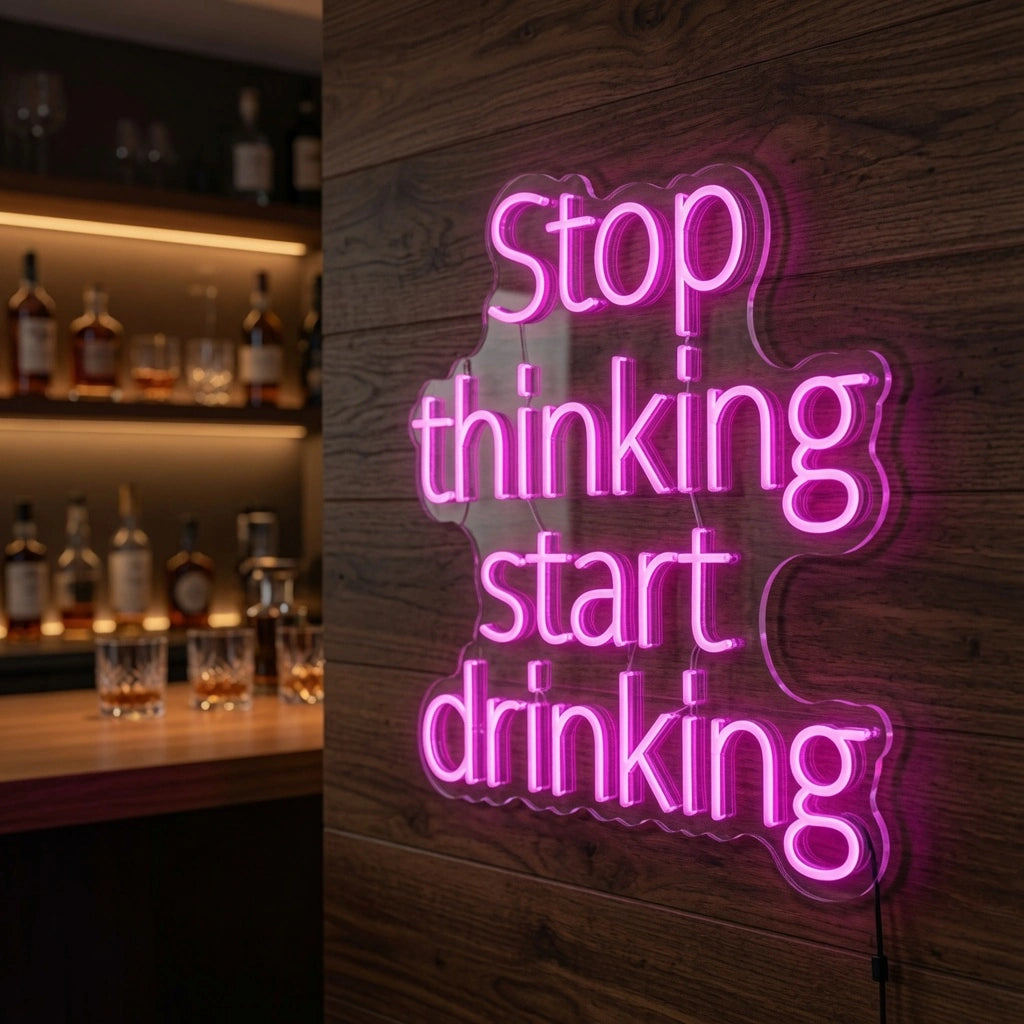 Stop Thinking Start Drinking Business LED Neon Sign - 03 Real Lifestyle Scene