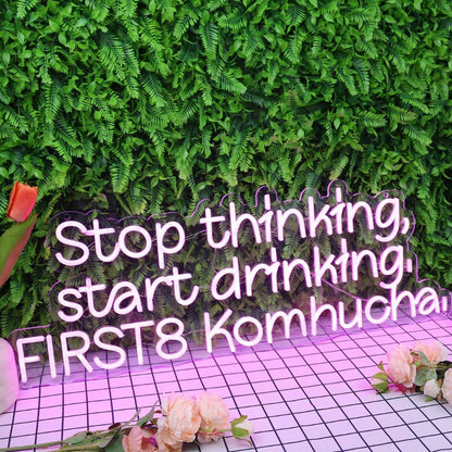 Stop Thinking Start Drinking First 8 Kombucha Led Neon Sign | Shineneon