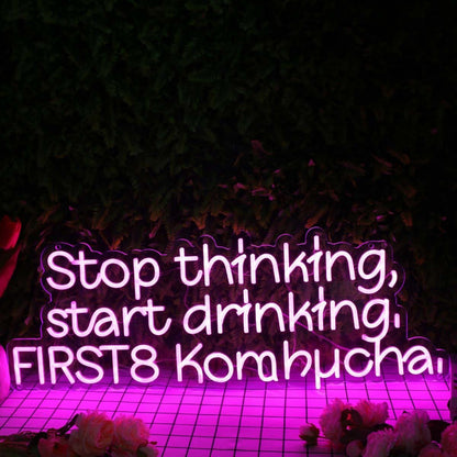 Stop Thinking Start Drinking First 8 Kombucha Led Neon Sign | Shineneon