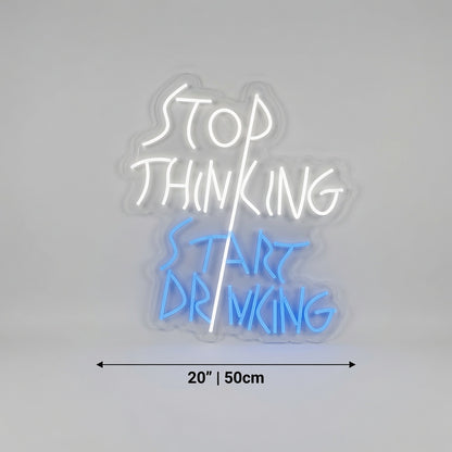 Stop Thinking Start Drinking LED Neon Sign Home Decor - 04 Size Image