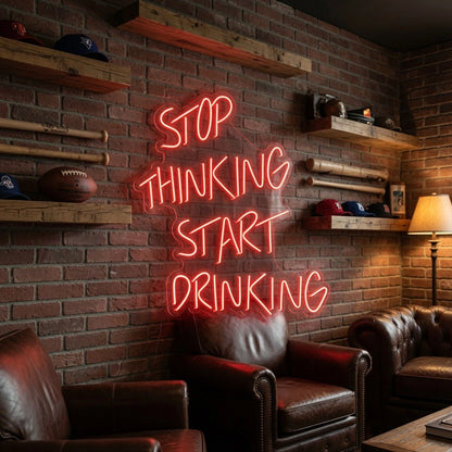 Stop Thinking Start Drinking LED Neon Sign Wall Decor - 03 Real Lifestyle Scene