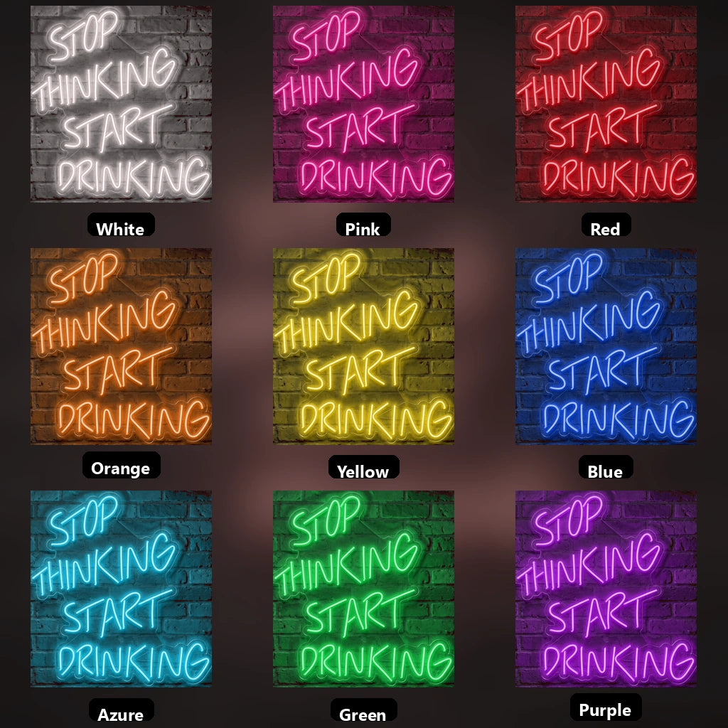 Stop Thinking Start Drinking LED Neon Sign Wall Decor - 05 Color Grid