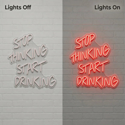 Stop Thinking Start Drinking LED Neon Sign Wall Decor - Shineneon