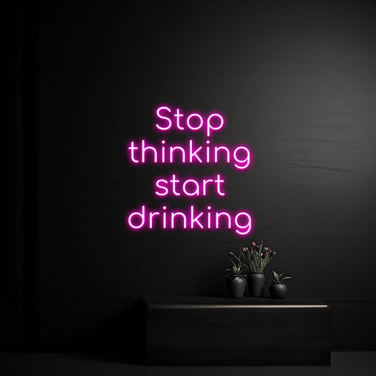 Stop Thinking Start Drinking Led Sign Wall Decor