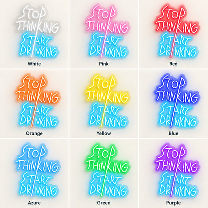 Stop Thinking Start Drinking LED Neon Sign - nine-color grid