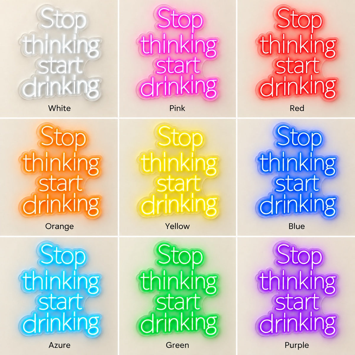 Stop Thinking Start Drinking LED Neon Sign - nine-color grid