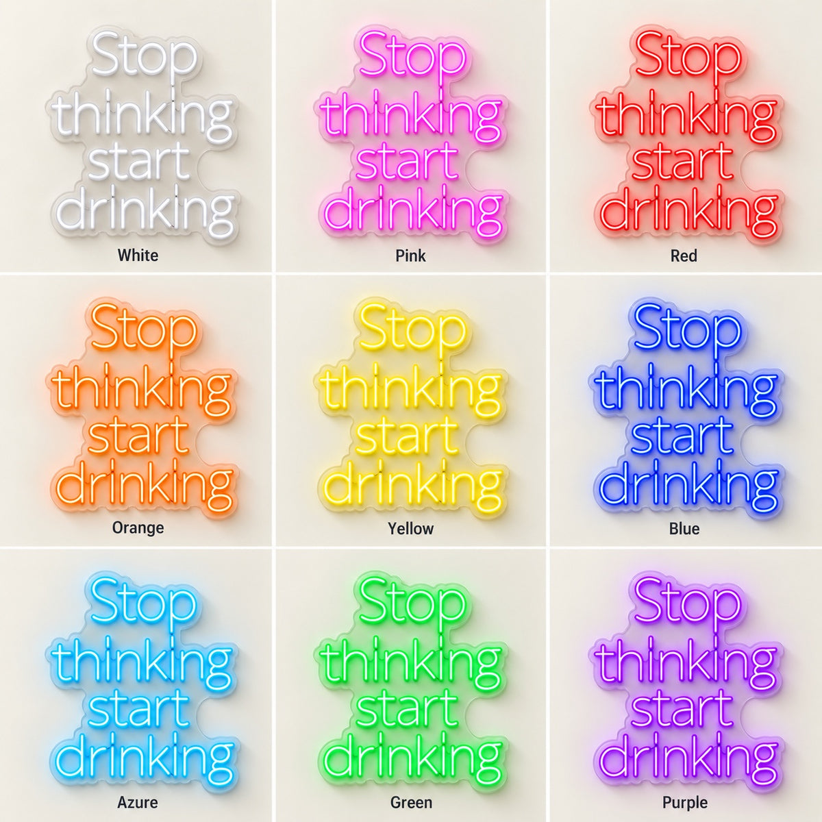Stop Thinking Start Drinking LED Neon Sign - nine-color grid