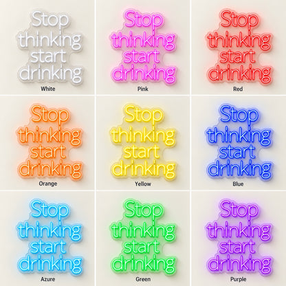 Stop Thinking Start Drinking LED Neon Sign - nine-color grid