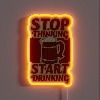 Stop Thinking Start Drinking Rgb Led Neon Sign - Shineneon