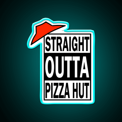 Straight Outta Pizza Snack Food Led Neon Sign Rgb Color - Shineneon