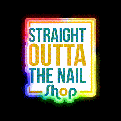 Straight Outta The Nail Shop Nail Salon Led Neon Sign Rgb Color - LED neon sign close-up detail