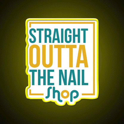 Straight Outta The Nail Shop Nail Salon Led Neon Sign Rgb Color - Custom LED neon sign front view