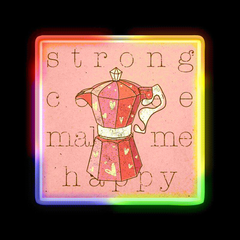 Strong Coffee Makes Me Happy Cafe Led Neon Sign Espresso Bar Art Rgb Color