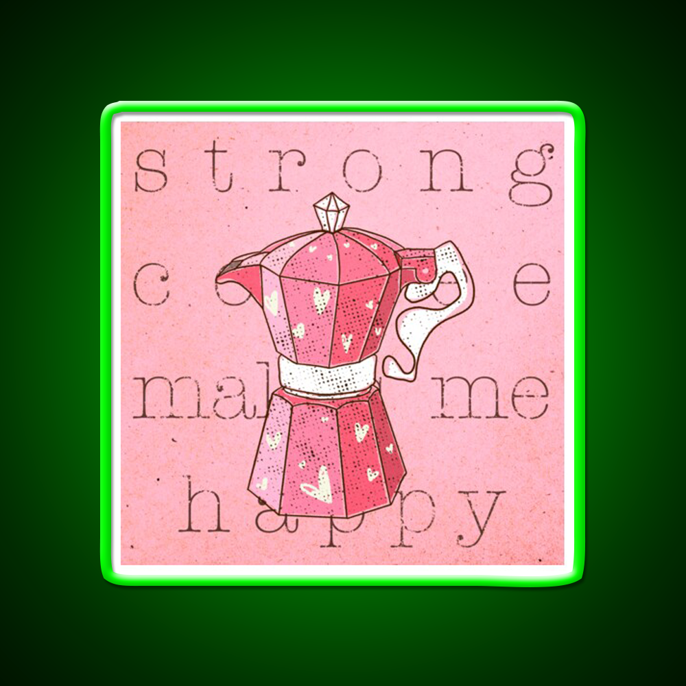 Strong Coffee Makes Me Happy Cafe Led Neon Sign Espresso Bar Art Rgb Color