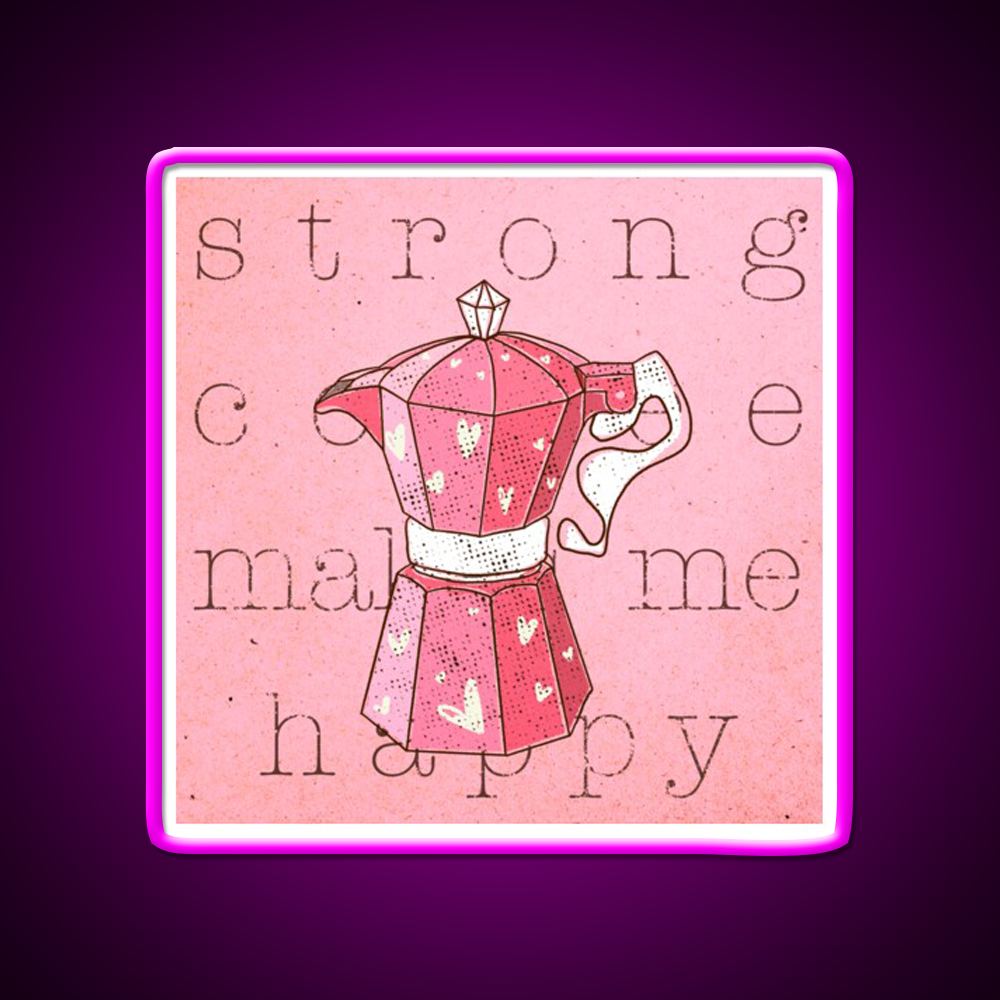 Strong Coffee Makes Me Happy Cafe Led Neon Sign Espresso Bar Art Rgb Color