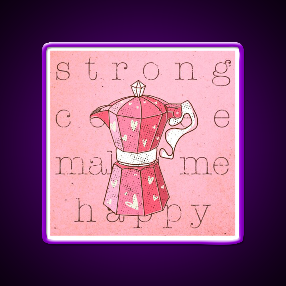 Strong Coffee Makes Me Happy Cafe Led Neon Sign Espresso Bar Art Rgb Color