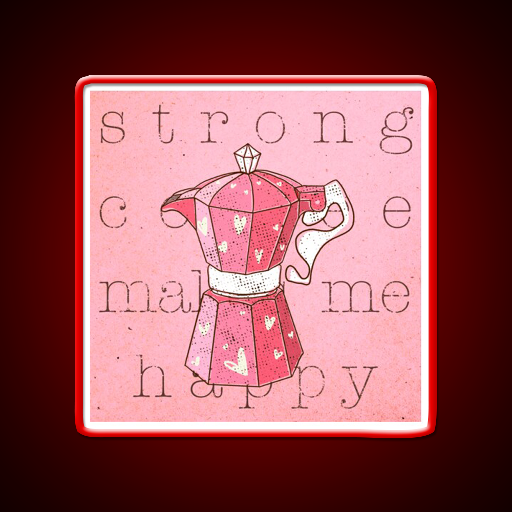 Strong Coffee Makes Me Happy Cafe Led Neon Sign Espresso Bar Art Rgb Color