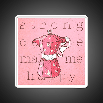 Strong Coffee Makes Me Happy Cafe Led Neon Sign Espresso Bar Art Rgb Color - Shineneon