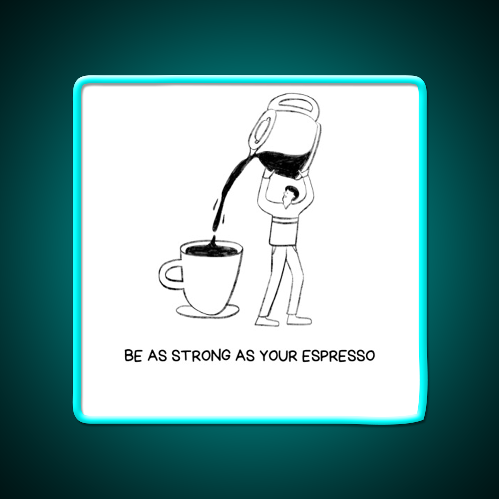 Strong Cup Of Coffee Cafe Led Neon Sign Espresso Bar Art Rgb Color