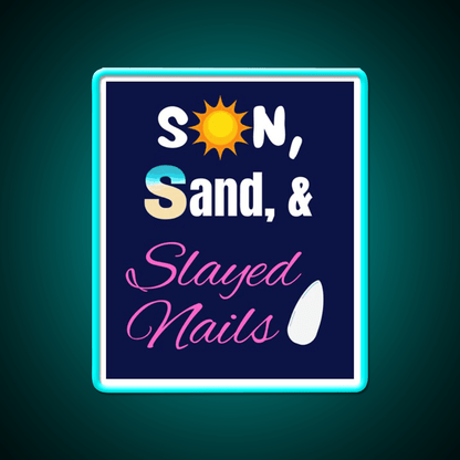 Sun Sand And Slayed Nail Salon Led Neon Sign Rgb Color - Shineneon