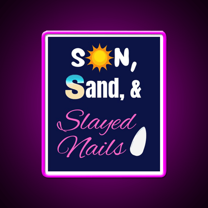 Sun Sand And Slayed Nail Salon Led Neon Sign Rgb Color - Shineneon