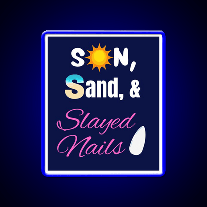Sun Sand And Slayed Nail Salon Led Neon Sign Rgb Color - Shineneon