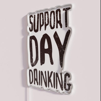 Support Day Drinking Rgb Led Neon Sign - Shineneon