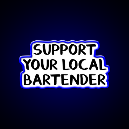 Support Your Local Bartender Man Cave Bar Led Neon Sign Rgb Color