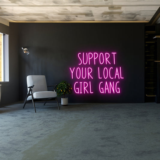 Support Your Local Girl Gang Decorations Neon Sign