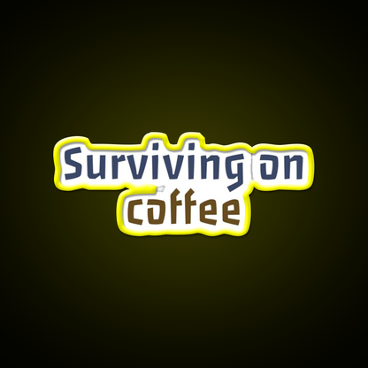 Surviving On Coffee And Chaos Cafe Led Neon Sign Espresso Bar Art Rgb Color
