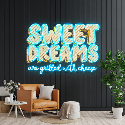 Sweet Dreams Are Grilled With Cheese Food Pun Neon Sign Artwork For Anime Neon Sign