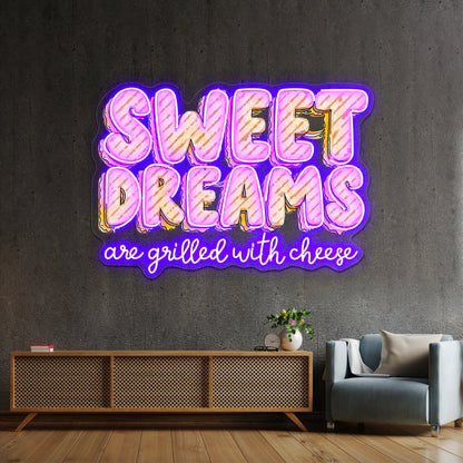 Sweet Dreams Are Grilled With Cheese Food Pun Neon Sign Artwork For Anime Neon Sign