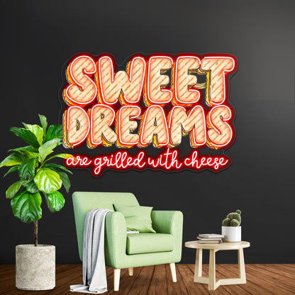 Sweet Dreams Are Grilled With Cheese Food Pun Neon Sign Artwork For Anime Neon Sign