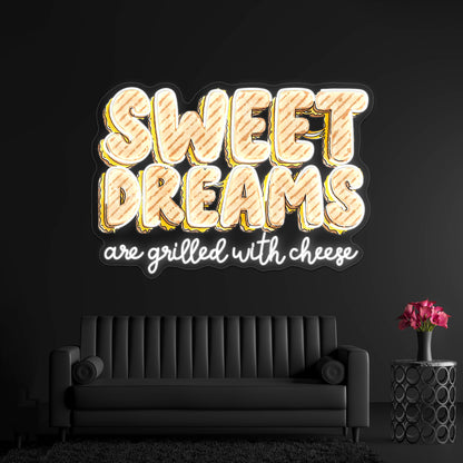 Sweet Dreams Are Grilled With Cheese Food Pun Neon Sign Artwork For Anime Neon Sign