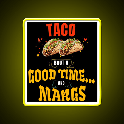 Taco Bout A Good Time Margs Cinco De Mayo Party Drink Tequila Led Neon Sign Rgb Color - Shineneon