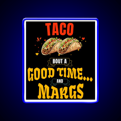 Taco Bout A Good Time Margs Cinco De Mayo Party Drink Tequila Led Neon Sign Rgb Color - Shineneon