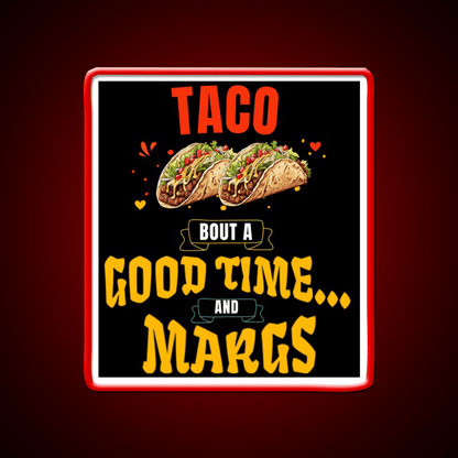 Taco Bout A Good Time Margs Cinco De Mayo Party Drink Tequila Led Neon Sign Rgb Color - Shineneon