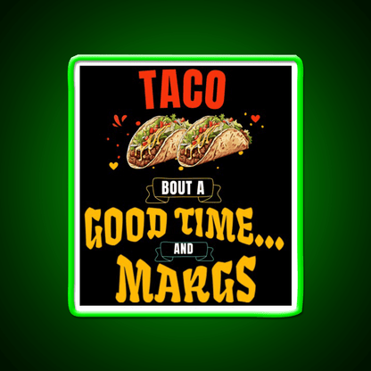 Taco Bout A Good Time Margs Cinco De Mayo Party Drink Tequila Led Neon Sign Rgb Color - Shineneon