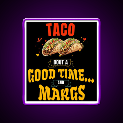 Taco Bout A Good Time Margs Cinco De Mayo Party Drink Tequila Led Neon Sign Rgb Color - Shineneon