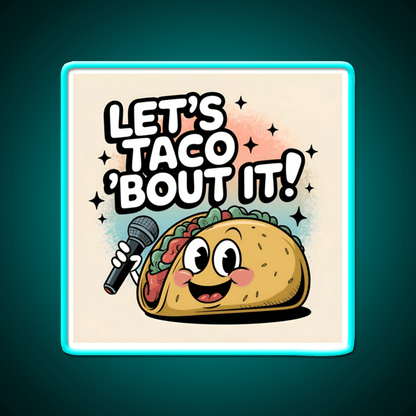 Taco Bout It Taco Led Neon Sign Mexican Food Sign Food Neon Sign Rgb Color - Shineneon