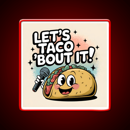 Taco Bout It Taco Led Neon Sign Mexican Food Sign Food Neon Sign Rgb Color - Shineneon