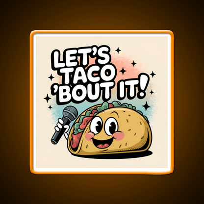 Taco Bout It Taco Led Neon Sign Mexican Food Sign Food Neon Sign Rgb Color - Shineneon
