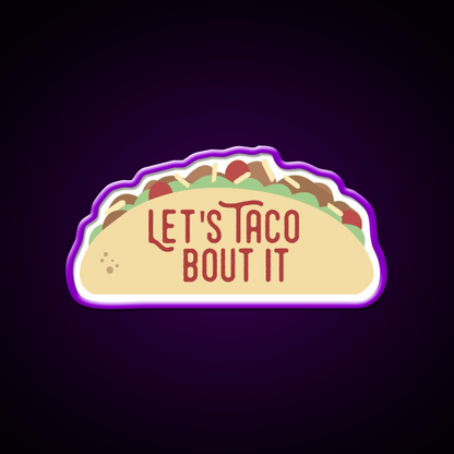 Taco Bout It Taco Led Neon Sign Mexican Food Sign Kitchen Sign Rgb Color - Shineneon