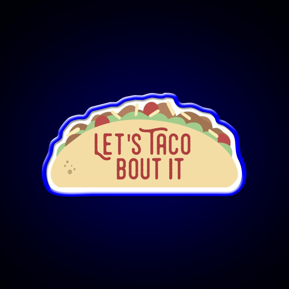 Taco Bout It Taco Led Neon Sign Mexican Food Sign Kitchen Sign Rgb Color - Shineneon