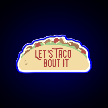 Taco Bout It Taco Led Neon Sign Mexican Food Sign Kitchen Sign Rgb Color - Shineneon