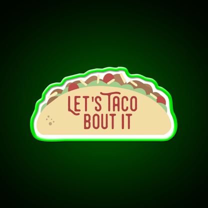Taco Bout It Taco Led Neon Sign Mexican Food Sign Kitchen Sign Rgb Color - Shineneon
